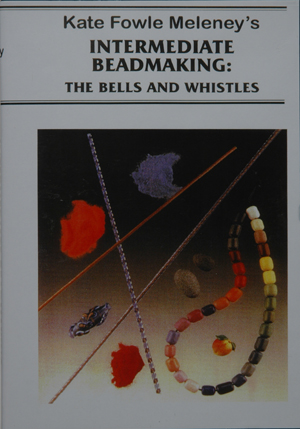 Intermediate Beadmaking: The Bells and Whistles, by Kate Fowle