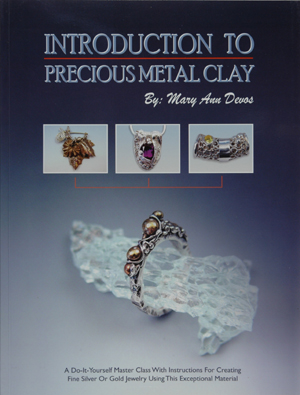 Introduction to Precious Metal Clay, by Mary Ann Devos
