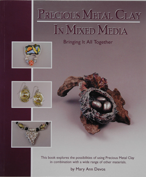 Precious Metal Clay in Mixed Media, by Mary Ann Devos