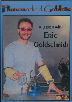 Flameworked Goblets, A lesson with Eric Goldschmidt