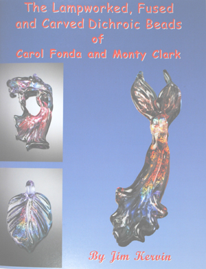 The Lampworked, Fused and Carved Dichroic Beads of Carol Fonda and Monty Clark