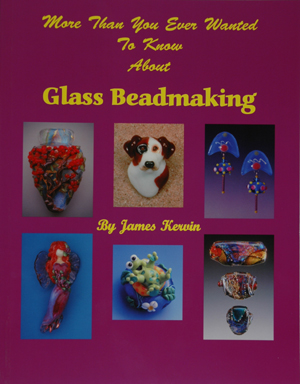 More than you ever wanted to know about Glass Beadmaking, by Jim Kervin
